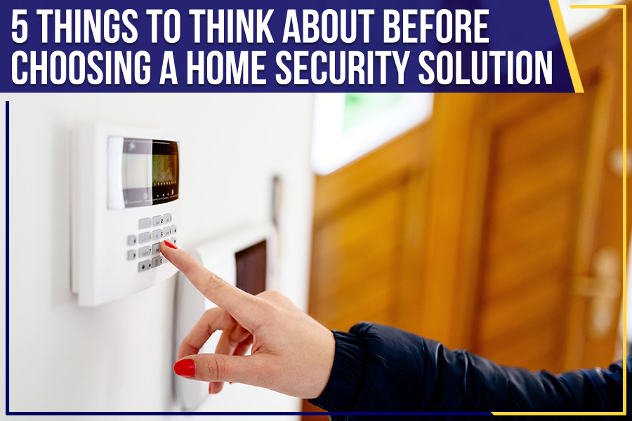 Read more about the article 5 Things To Think About Before Choosing A Home Security Solution