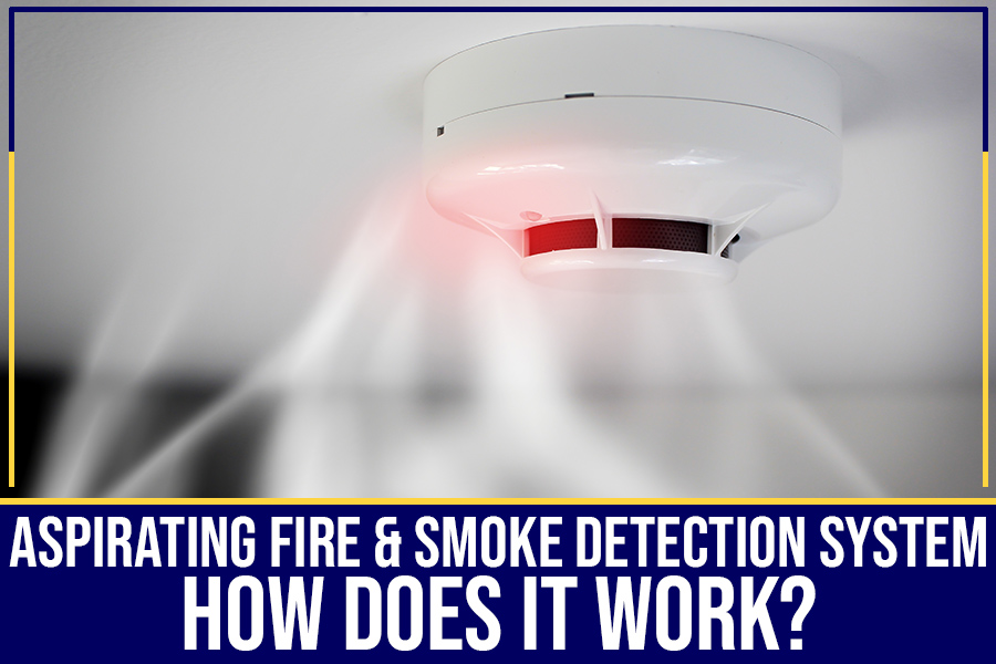Aspirating Fire & Smoke Detection System - How Does It Work?