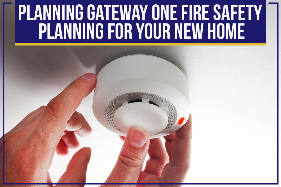 You are currently viewing Planning Gateway One: Fire Safety Planning For Your New Home
